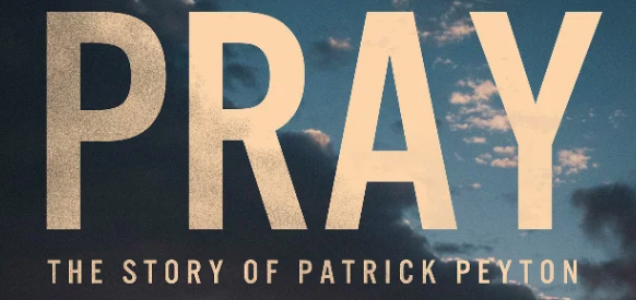 Title to movie 'Pray, the story of Patrick Peyton