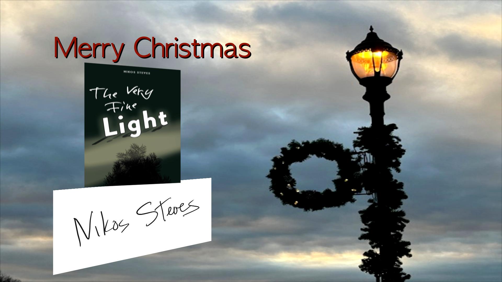 Infographic with the words Merry Christmas followed by the cover of my book "The Very Fine Light" and my signature "NIkos Steves" over an image of a cloudy sky with a lamppost decorated for Christmas with a green wreath.